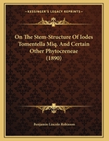 On The Stem-Structure Of Iodes Tomentella Miq. And Certain Other Phytocreneae 1247493520 Book Cover