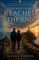 The Ones Who Reached the End B0HHQRJPQ5 Book Cover
