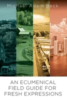 An Ecumenical Field Guide to Fresh Expressions 1791033903 Book Cover