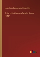 Christ in His Church. A Catholic Church History 338542125X Book Cover