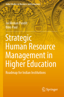 Strategic Human Resource Management in Higher Education: Roadmap for Indian Institutions (India Studies in Business and Economics) 9819940699 Book Cover