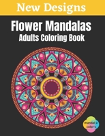 Flower Mandalas - Adults Coloring Book: Easy Flower Mandalas White Background Adult Coloring Book, 50 Mandalas For Adults Stress Relaxation Coloring ... Flowers, Large Print, One Sided Printing B08HS84TZH Book Cover
