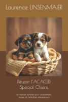 Réussir l’ACACED Spécial Chiens: Le manuel complet pour comprendre, réviser et s’entraîner efficacement (ACACED chat,Chien,NAC) (French Edition) B0FMDT77GP Book Cover