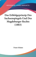 Das Erbfolgeprinzip Des Sachsenspiegels Und Des Magdeburger Rechts (1883) 1160360405 Book Cover