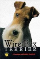 Wire Fox Terrier: A Complete and Reliable Handbook (Rx-100) 0793807506 Book Cover