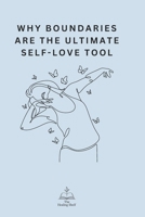 Why Boundaries Are the Ultimate Self-Love Tool B0F9LGRHWX Book Cover