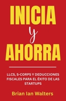 Inicia y Ahorra 2025: LLCs, S-Corps et Déductions Fiscales pour le Succès des Startups (Spanish Edition) B0F6Y1V7HG Book Cover