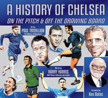 A History of Chelsea: On the Pitch and Off the Drawing Board 1915616204 Book Cover
