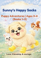 Sunny’s Happy Socks: Puppy Adventures for Ages 3–6: Books 1–3 Collection B0GTR78KPQ Book Cover