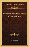 Lectures on Greek Prose Composition: With Exercises B0BQ1CR133 Book Cover