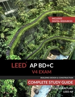 Leed AP Bd+c V4 Exam Complete Study Guide (Building Design & Construction) 0994618026 Book Cover