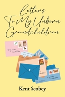 Letters To My Unborn Grandchildren B0FKX5MRDL Book Cover