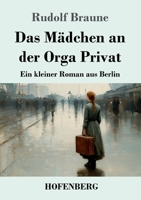 Das Mädchen an der Orga Privat: Ein kleiner Roman aus Berlin (German Edition) 3743755513 Book Cover