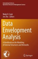 Data Envelopment Analysis: A Handbook of Modeling Internal Structure and Network 1489978461 Book Cover