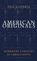 American Originals: Homemade Varieties of Christianity 080784649X Book Cover