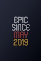 Epic Since May 2019: Blank Lined Journal, Happy Birthday Notebook, Diary Perfect Gift For Your Loved Ones 1674719825 Book Cover