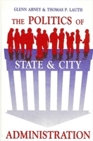 The Politics of State and City Administration 0887062563 Book Cover