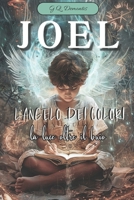Joel l'Angelo Dei Colori: LA LUCE OLTRE IL BUIO, un romanzo fantasy per tutte le età, il mondo degli angeli e della fantasia per bambini adulti e raga B0FNR8B67P Book Cover
