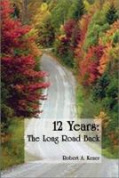 12 Years: The Long Road Back 0759614598 Book Cover