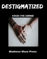 Destigmatized: Voices for Change 0997859970 Book Cover