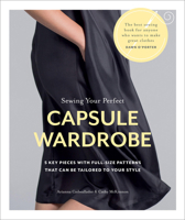 Sewing Your Perfect Capsule Wardrobe: 5 key pieces and variations that can be tailored to your style 1641552298 Book Cover