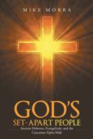 God's Set-Apart People: Ancient Hebrews, Evangelicals, and the Caucasian Alpha-Male 1496906950 Book Cover