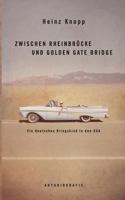 Zwischen Rheinbrücke und Golden Gate Bridge: Ein deutsches Kriegskind in den USA 3748132123 Book Cover