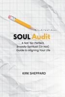 Soul Audit: A Not-So-Perfect, Broadly Spiritual (Or Not) Guide to Aligning Your Life B0F6TNTSBP Book Cover