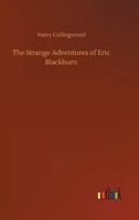 The Strange Adventures of Eric Blackburn 1523899859 Book Cover