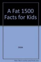 A Fat 1500 Facts for Kids 0603560857 Book Cover