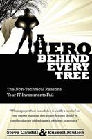 A Hero Behind Every Tree: The Non-Technical Reasons Your IT Investments Fail 0578004054 Book Cover
