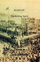 Wasichu: The Killing Spirit 0692439455 Book Cover