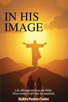 In His Image: Life Affirmations from The Bible: Discovering God’s Best for Mankind 196762349X Book Cover