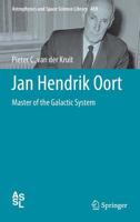 Jan Hendrik Oort: Master of the Galactic System (Astrophysics and Space Science Library, 459) 3030178005 Book Cover