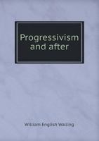 Progressivism - and After 1021419206 Book Cover