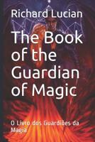 The Book of the Guardians of Magic: O Livro dos Guardi�es da Magia 1074521641 Book Cover