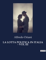 La Lotta Politica in Italia - Vol III (Italian Edition) B0CJ1YGJQW Book Cover
