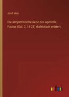Die antipetrinische Rede des Apostels Paulus (Gal. 2, 14-21) dialektisch erörtert 3563161445 Book Cover
