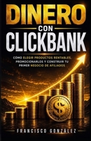 Dinero con Clickbank en minutos: [ACTUALIZADO] Descubre cómo ganar dinero con Clickbank creando un sistema efectivo y rentable. B08LNL4FLG Book Cover