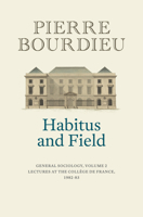 Habitus and Field: General Sociology, Volume 2 1509560661 Book Cover