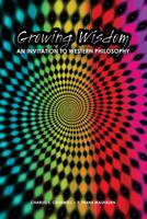 Growing Wisdom: An Invitation to Western Philosophy 1465292489 Book Cover