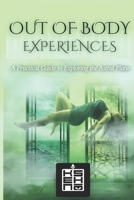 Out of Body Experiences: A Practical Guide to Exploring the Astral Plane 1511530421 Book Cover