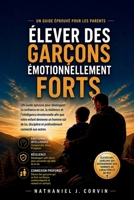 Élever des garçons émotionnellement forts: Un guide éprouvé pour développer la confiance en soi, la résilience et l'intelligence émotionnelle afin que ... connecté aux autres B0H6TVHHFP Book Cover