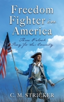 Freedom Fighter in America: Three O'clock Pray for the County 1662859759 Book Cover