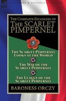 The Complete Escapades of the Scarlet Pimpernel, Volume 5: The Scarlet Pimpernel Looks at the World / The Way of the Scarlet Pimpernel / The League of the Scarlet Pimpernel 1782827390 Book Cover