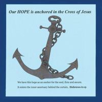 Our Hope Is Anchored in the Cross of Jesus 1892363356 Book Cover