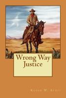 Wrong Way Justice 1979224765 Book Cover