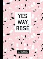 Yes Way Rosé Blank Journal 0762493143 Book Cover