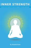 Inner Strength: Realize the Full Potential of Living in the Moment by Acquiring Mindfulness B08C49FQ64 Book Cover