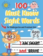 100 Must Know Sight Words: Top 100 High-Frequency Words for Preschoolers and Kindergarteners Ages 3-5 B08QTRHVQD Book Cover